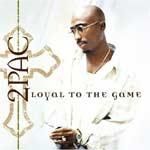 2Pac - Loyal 2 the Game - Fiecare melodie un parte. Click'n enjoy by AlKi - Albume